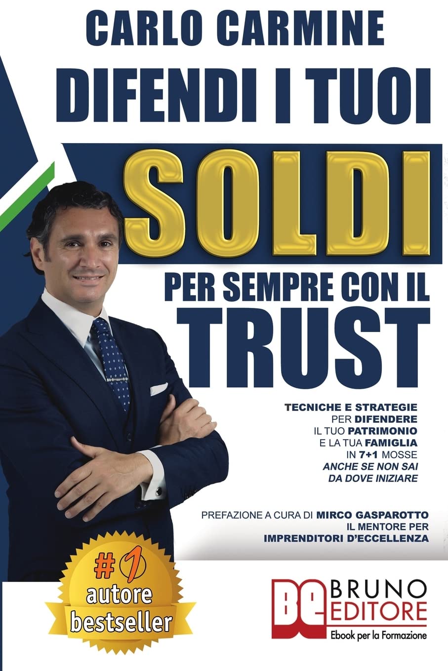 Difendi I Tuoi Soldi Per Sempre Con Il Trust: Tecniche e Strategie Per Difendere il Tuo Patrimonio e la Tua Famiglia in 7+1 Casi Anche Se Non Sai Da Dove Iniziare book