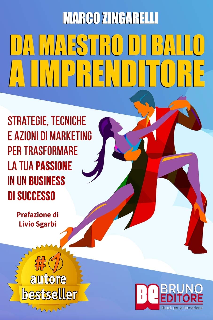 Da Maestro Di Ballo A Imprenditore: Strategie, Tecniche e Azioni di Marketing Per Trasformare La Tua Passione In Un Business Di Successo Business, Finance & Career
