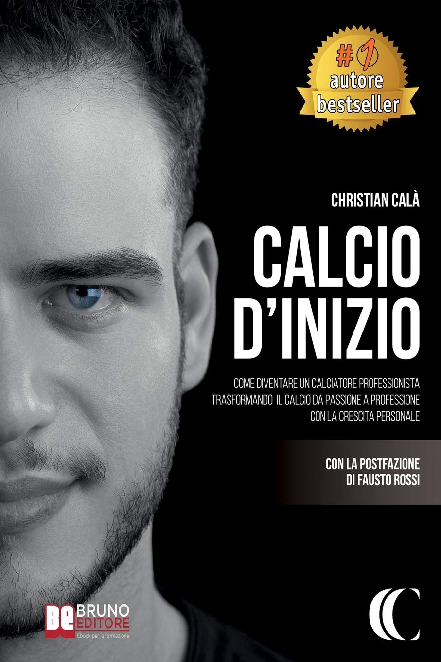 Calcio D'Inizio: Come Diventare Un Calciatore Professionista Trasformando Il Calcio Da Passione A Professione Con La Crescita Personale book