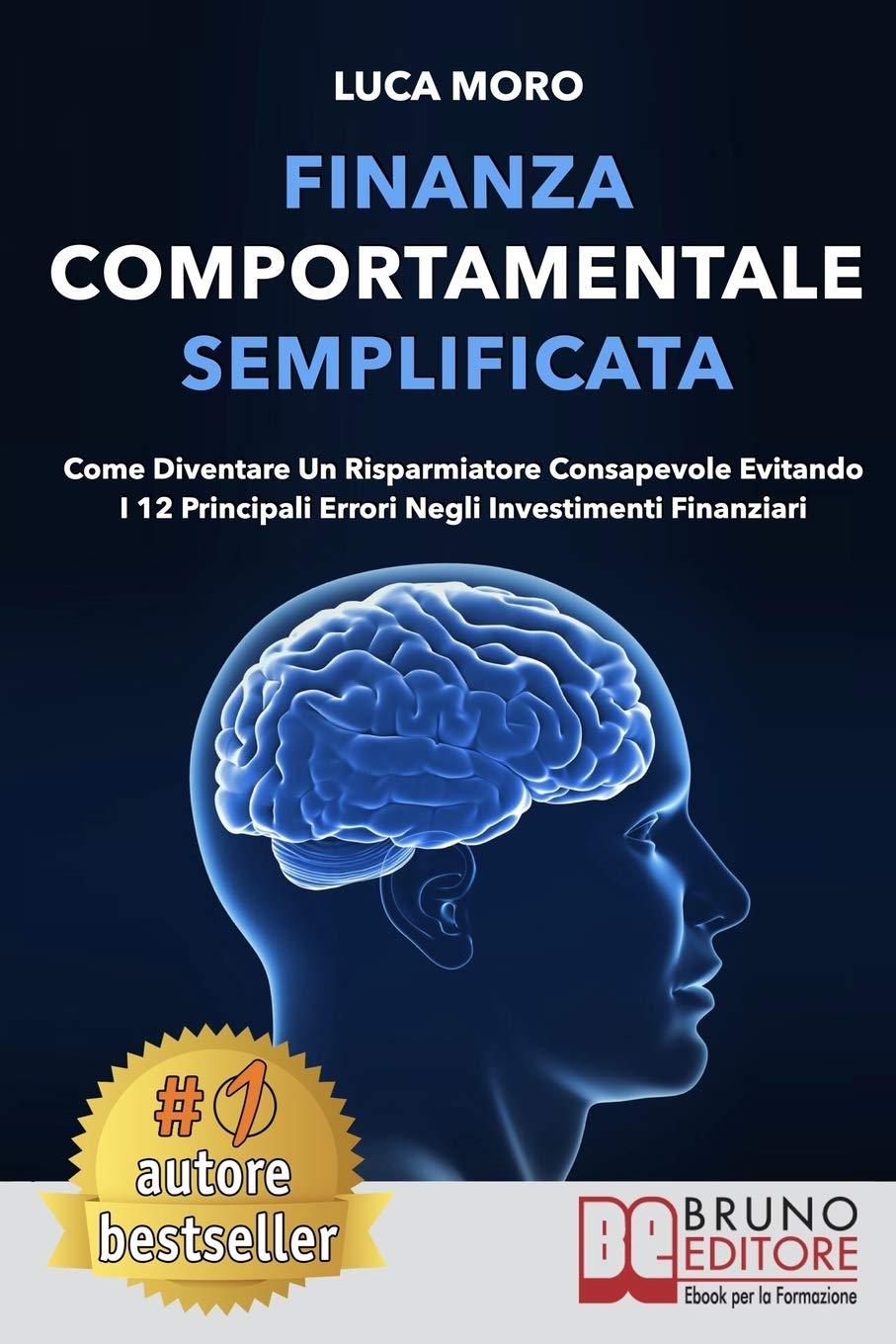 Finanza Comportamentale Semplificata: Come Diventare un Risparmiatore Consapevole Evitando i 12 Principali Errori negli Investimenti Finanziari book