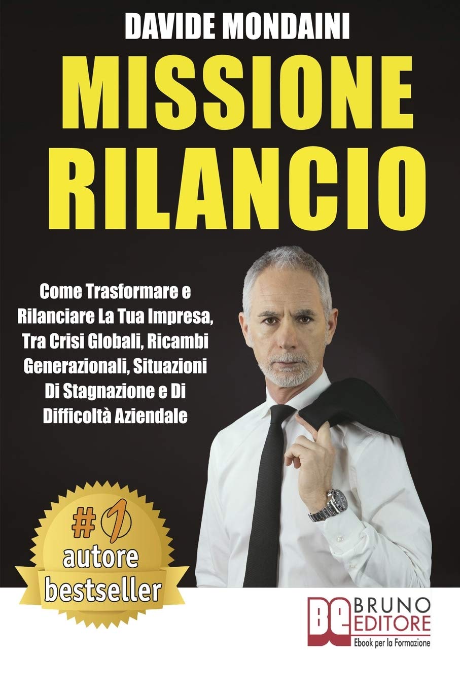 Missione Rilancio: Come Trasformare e Rilanciare La Tua Impresa, Tra Crisi Globali, Ricambi Generazionali, Situazioni Di Stagnazione e Di Difficoltà Aziendale book