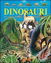 Dinosauri. Un viaggio nel mondo preistorico. Ediz. illustrata book