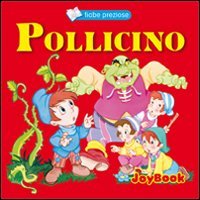 Pollicino. Ediz. illustrata (Fiabe preziose) Fairy Tales & Legends