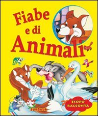 Fiabe di animali. Ediz. illustrata (Esopo racconta) Fairy Tales & Legends