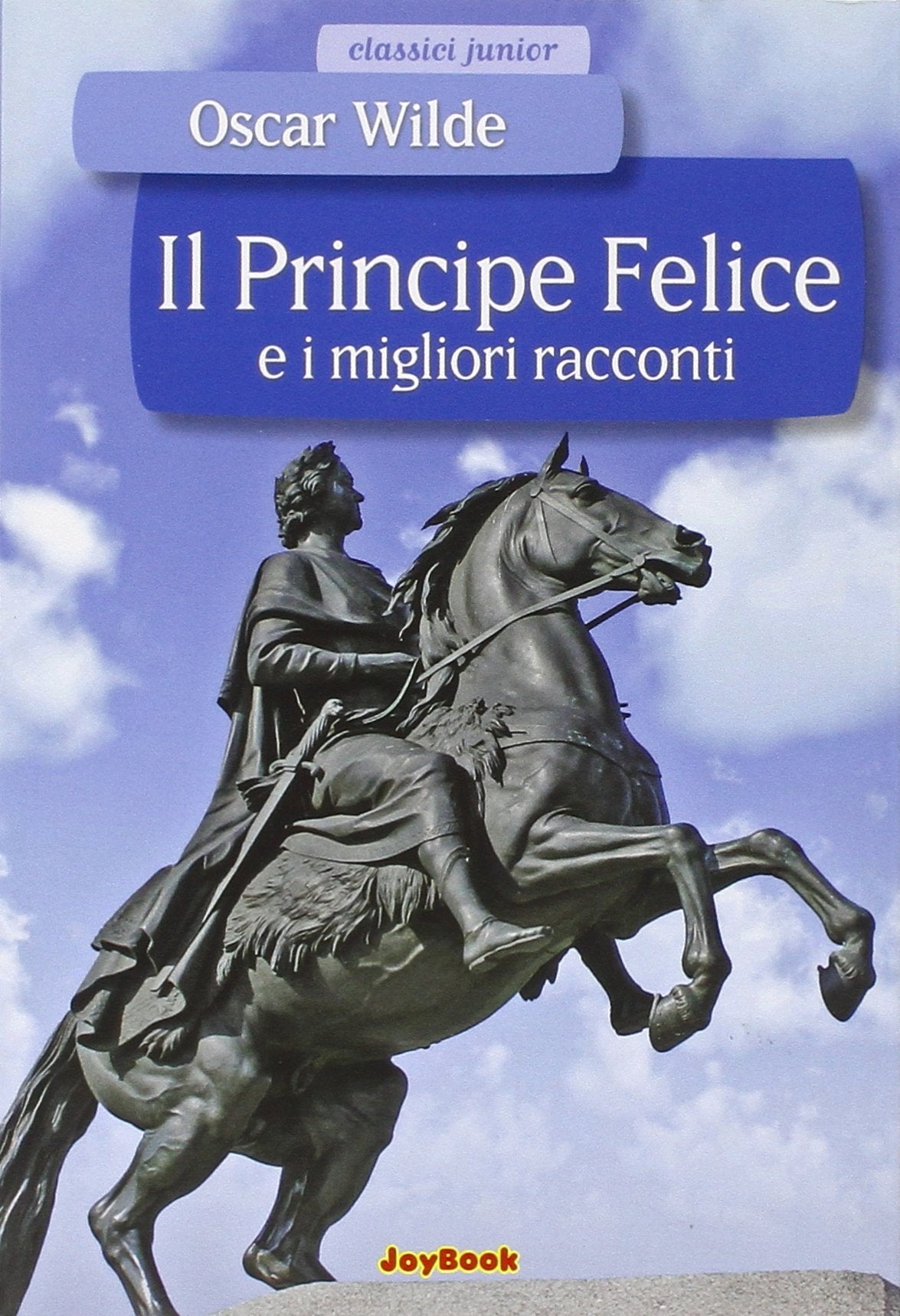 Il principe felice e i migliori racconti. Ediz. illustrata (Classici junior) Novels & Short Stories