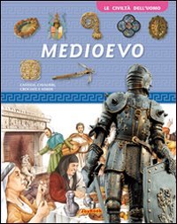 Il Medioevo. Ediz. illustrata (Civiltà dell'uomo) Non-fiction