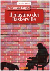 Il mastino dei Baskerville. Ediz. illustrata (Classici junior) Novels & Short Stories