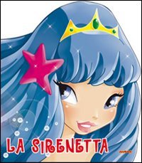 La sirenetta. Ediz. illustrata (Le faccine) Fairy Tales & Legends