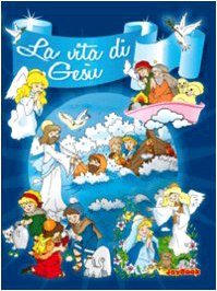 La vita di Gesù. Raccontata per i più piccini book