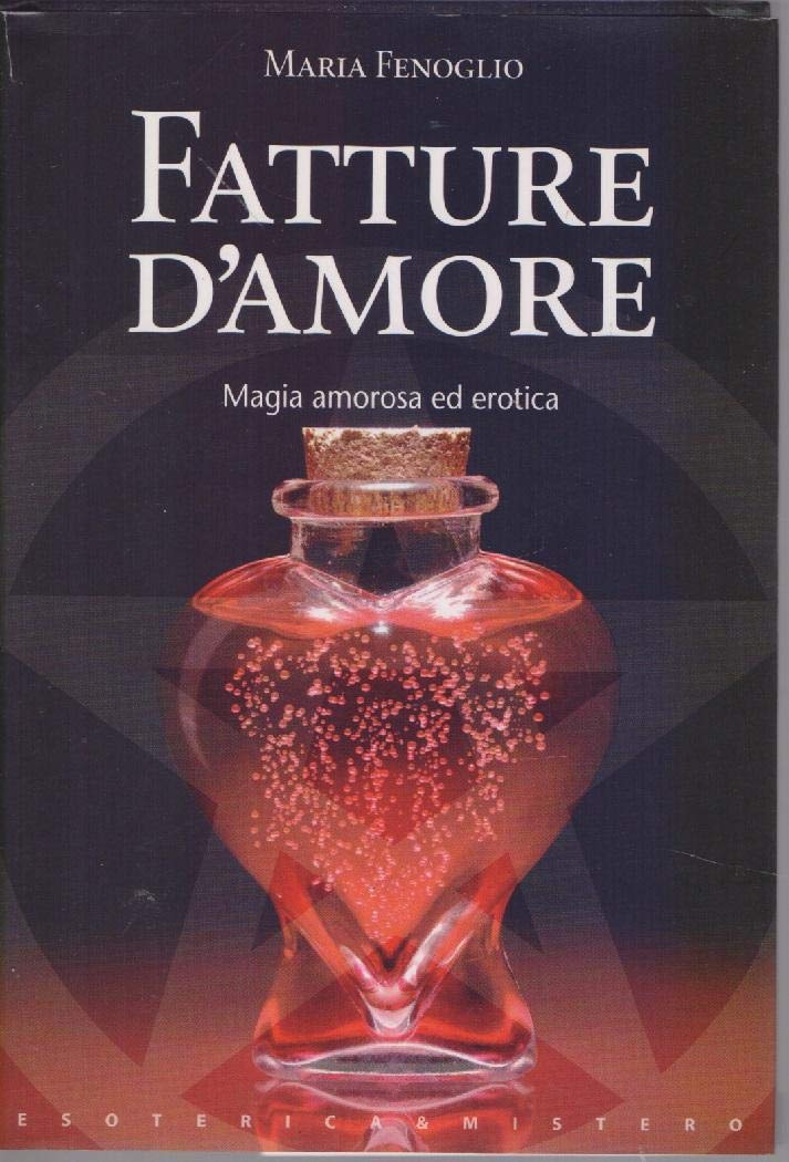 Fatture d'amore (Esoterica e mistero) Religion & Esotericism