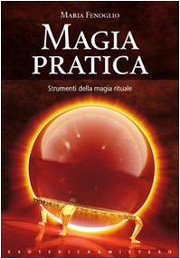 Magia pratica (Esoterica e mistero) Religion & Esotericism