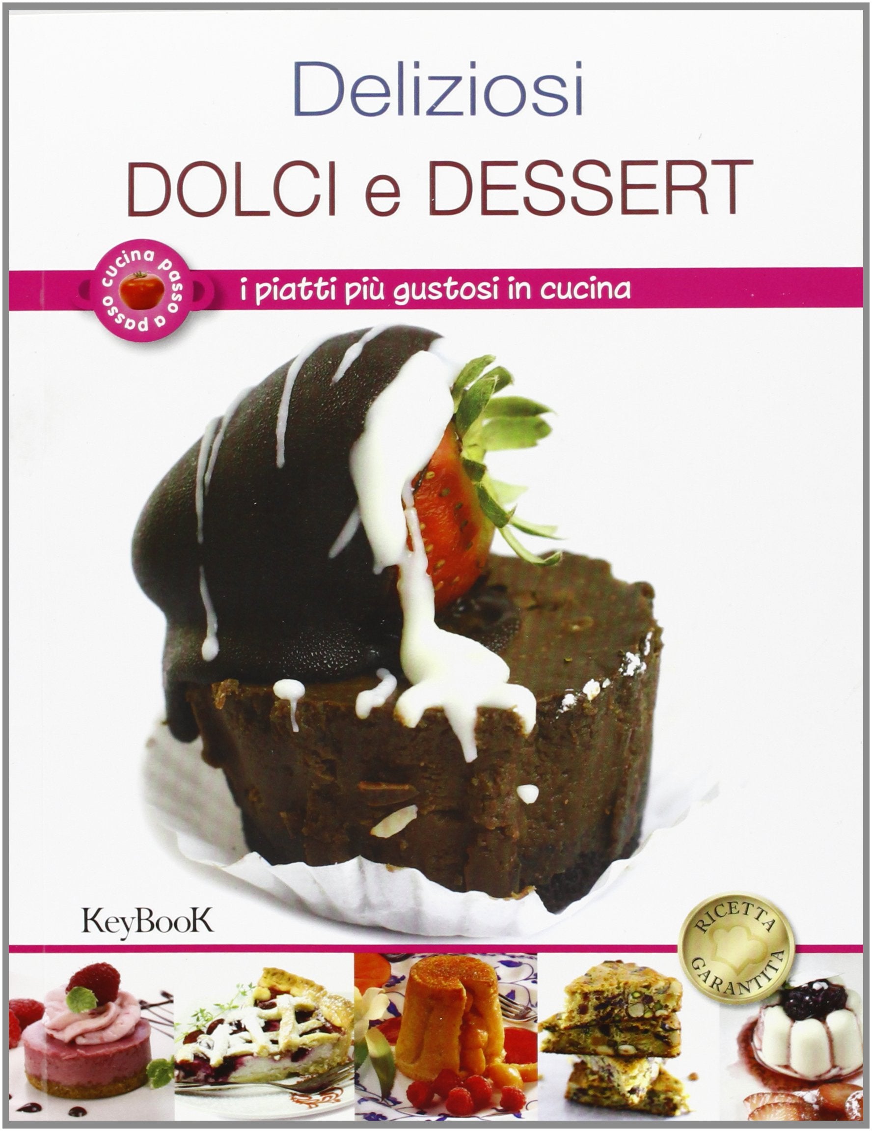 Deliziosi dolci e dessert. I piatti più gustosi in cucina Books
