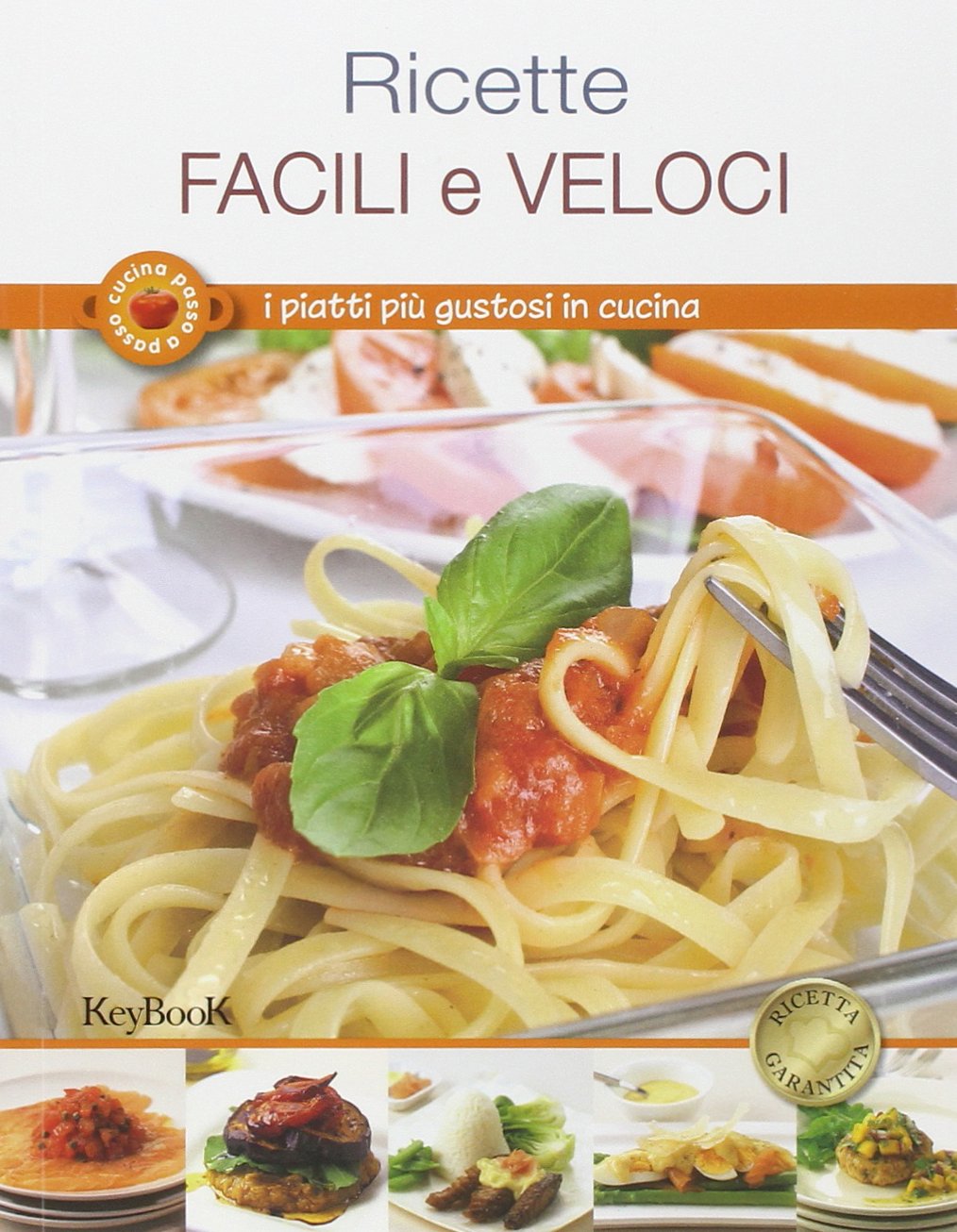 Ricette facili e veloci. I piatti più gustosi in cucina (Cucina passo passo) Books