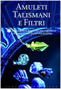 Amuleti talismani e filtri (Esoterica e mistero) Religion & Esotericism