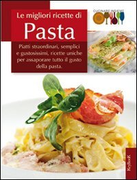 Le migliori ricette di pasta (Cucina insieme) Leisure, Home & Garden