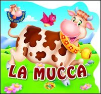 La mucca. Ediz. illustrata (Animali della fattoria) Non-fiction