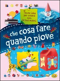Che cosa fare quando piove (Manuali fai da te) Tiptoi & Games