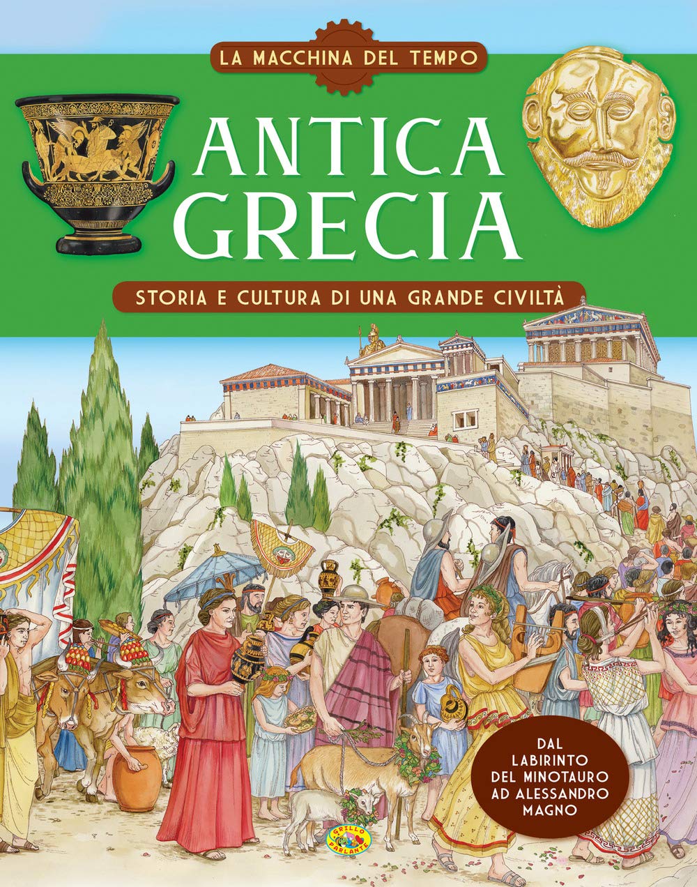 Antica Grecia. Storia e cultura di una grande civiltà. La macchina del tempo Non-fiction