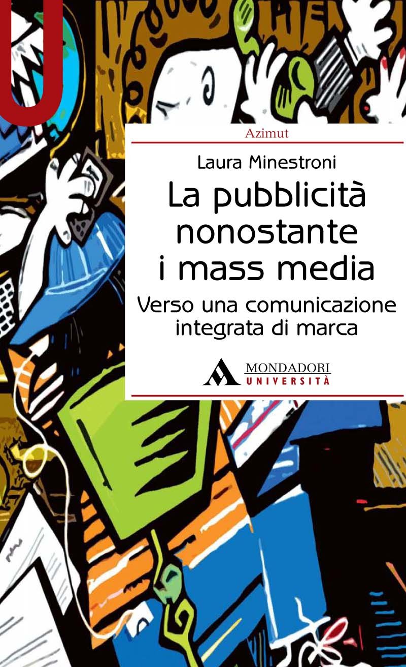 La pubblicità nonostante i mass media. Verso una comunicazione integrata di marca Business, Finance & Career
