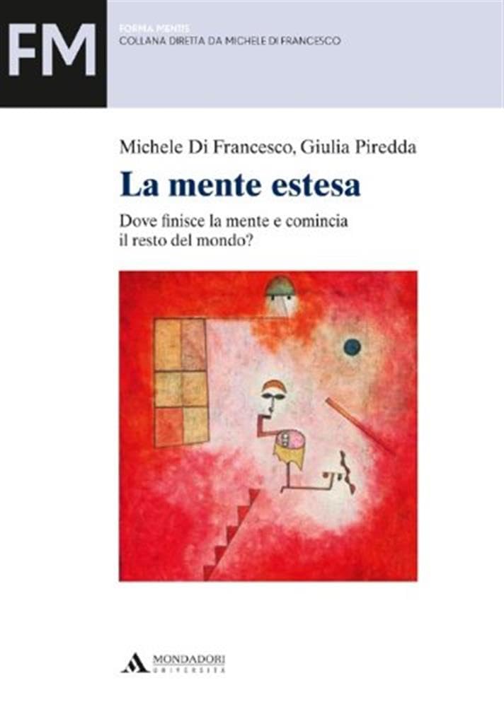 La mente estesa. Dove finisce la mente e comincia il resto del mondo? book