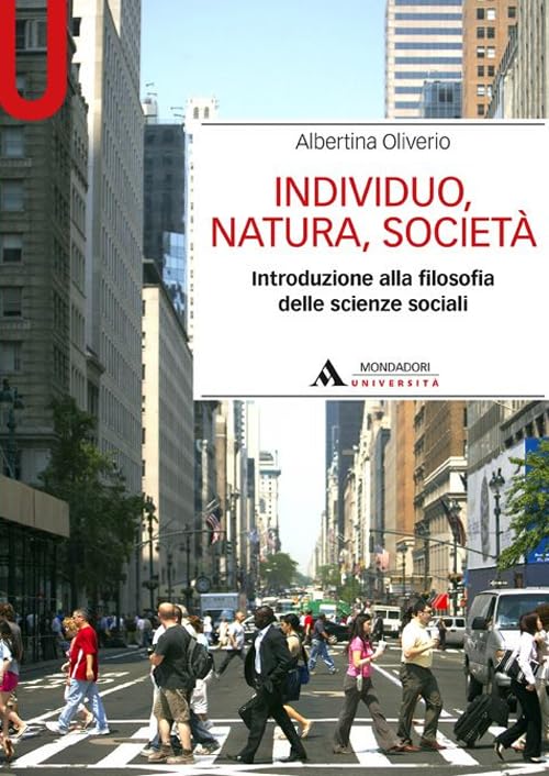Individuo, natura, società. Introduzione alla filosofia delle scienze sociali Social Sciences
