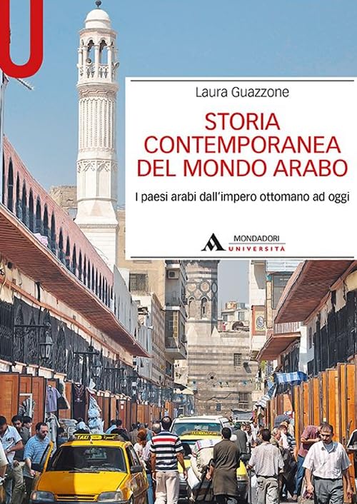 Storia contemporanea del mondo arabo. I paesi arabi dall'impero ottomano ad oggi Colonial & World History