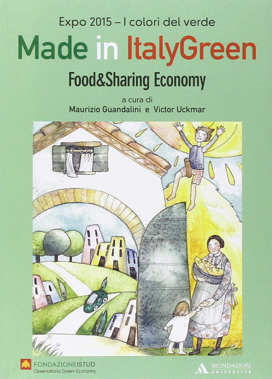 Made in Italy green. Food & Sharing economy. Ediz. italiana book