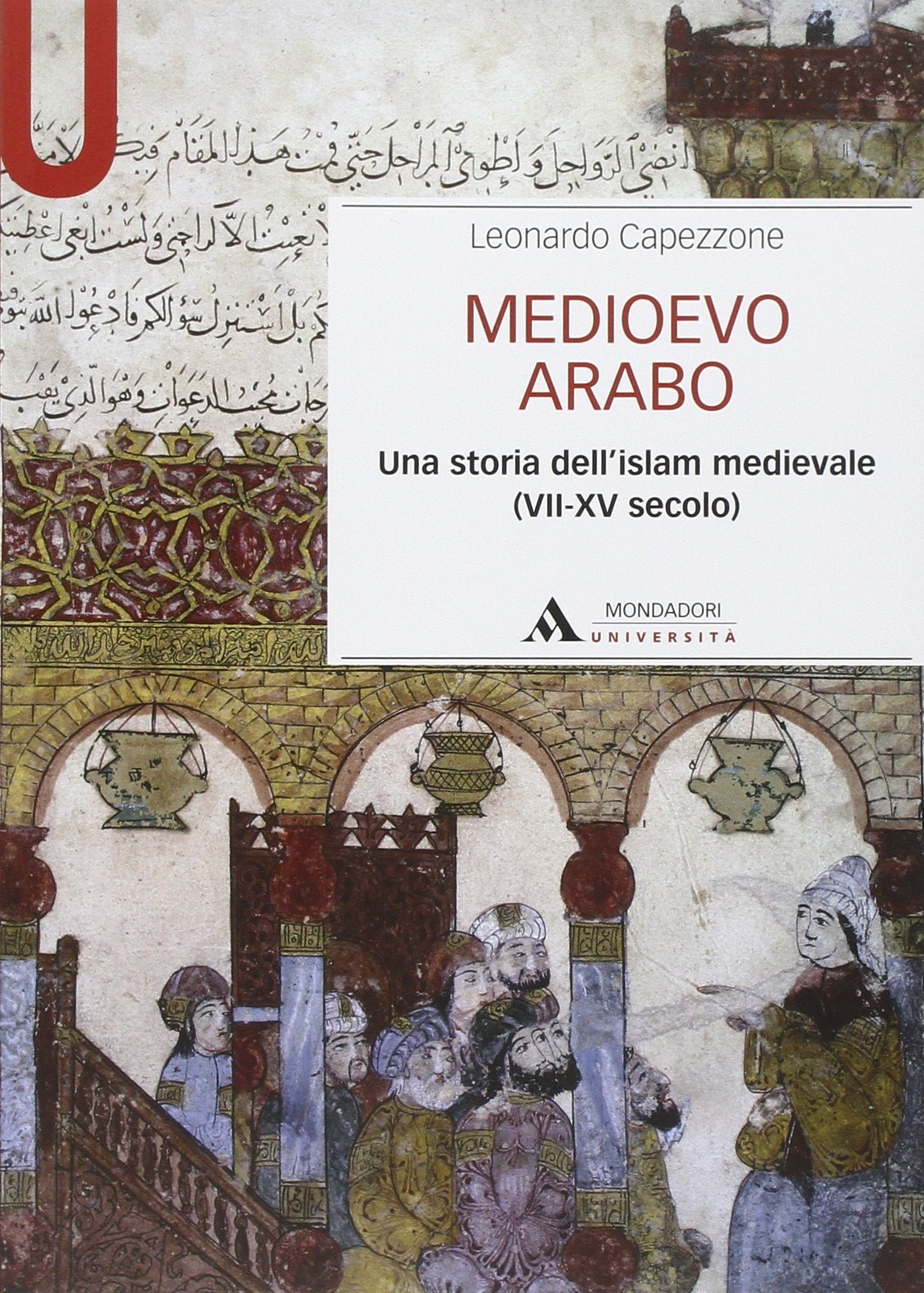 Medioevo arabo. Una storia dell'Islam medievale (VII-XV secolo) book