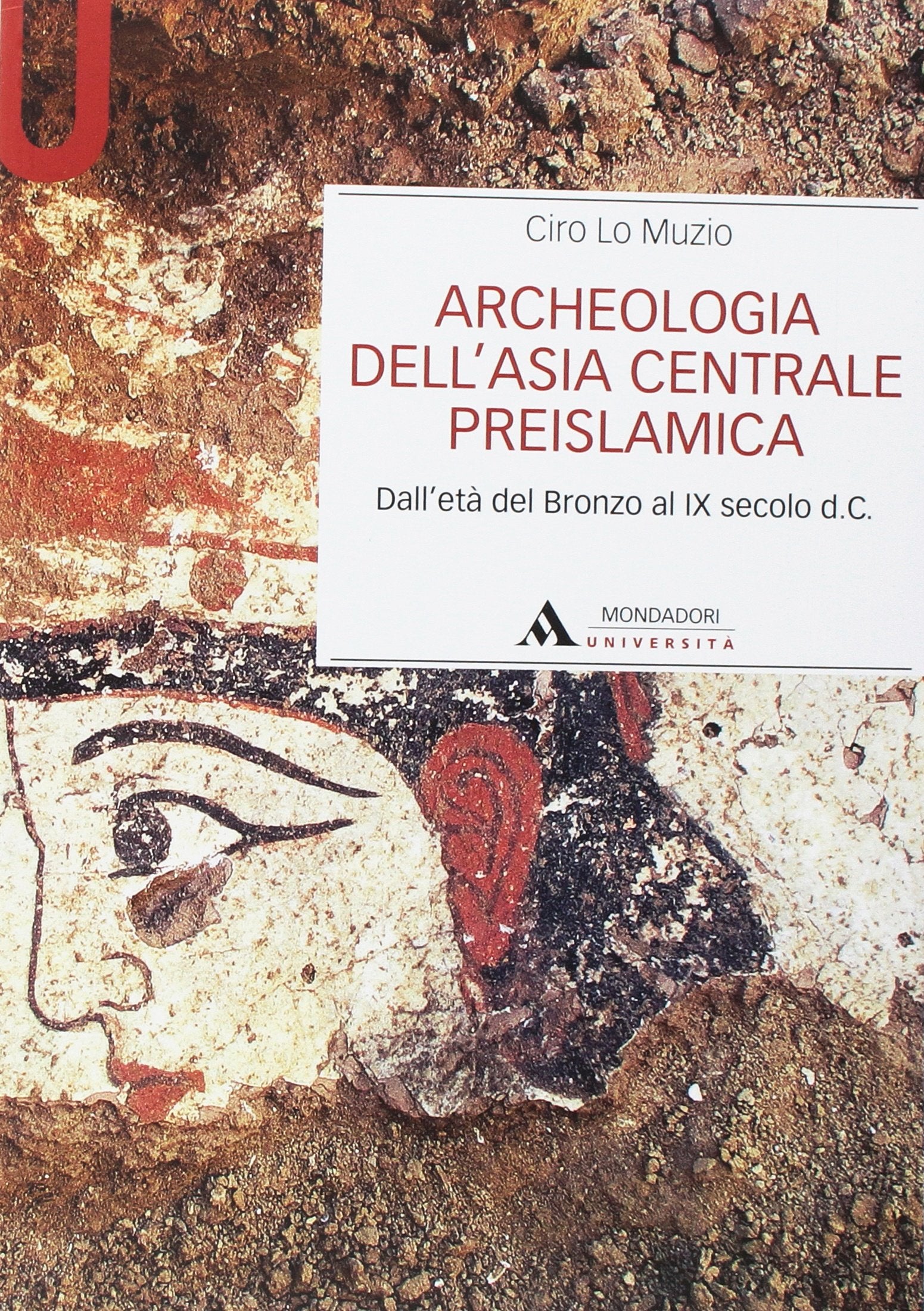 Archeologia dell'Asia centrale preislamica. Dall'età del Bronzo al IX secolo d.C. book