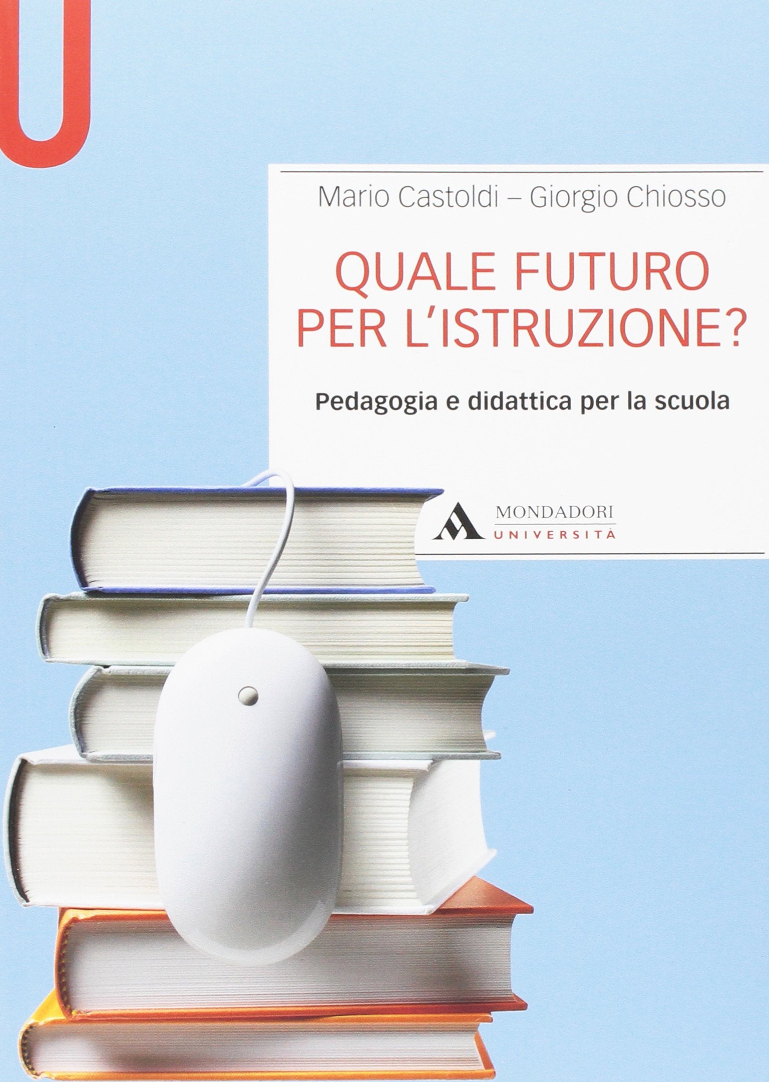 Quale futuro per l’istruzione? Pedagogia e didattica per la scuola book