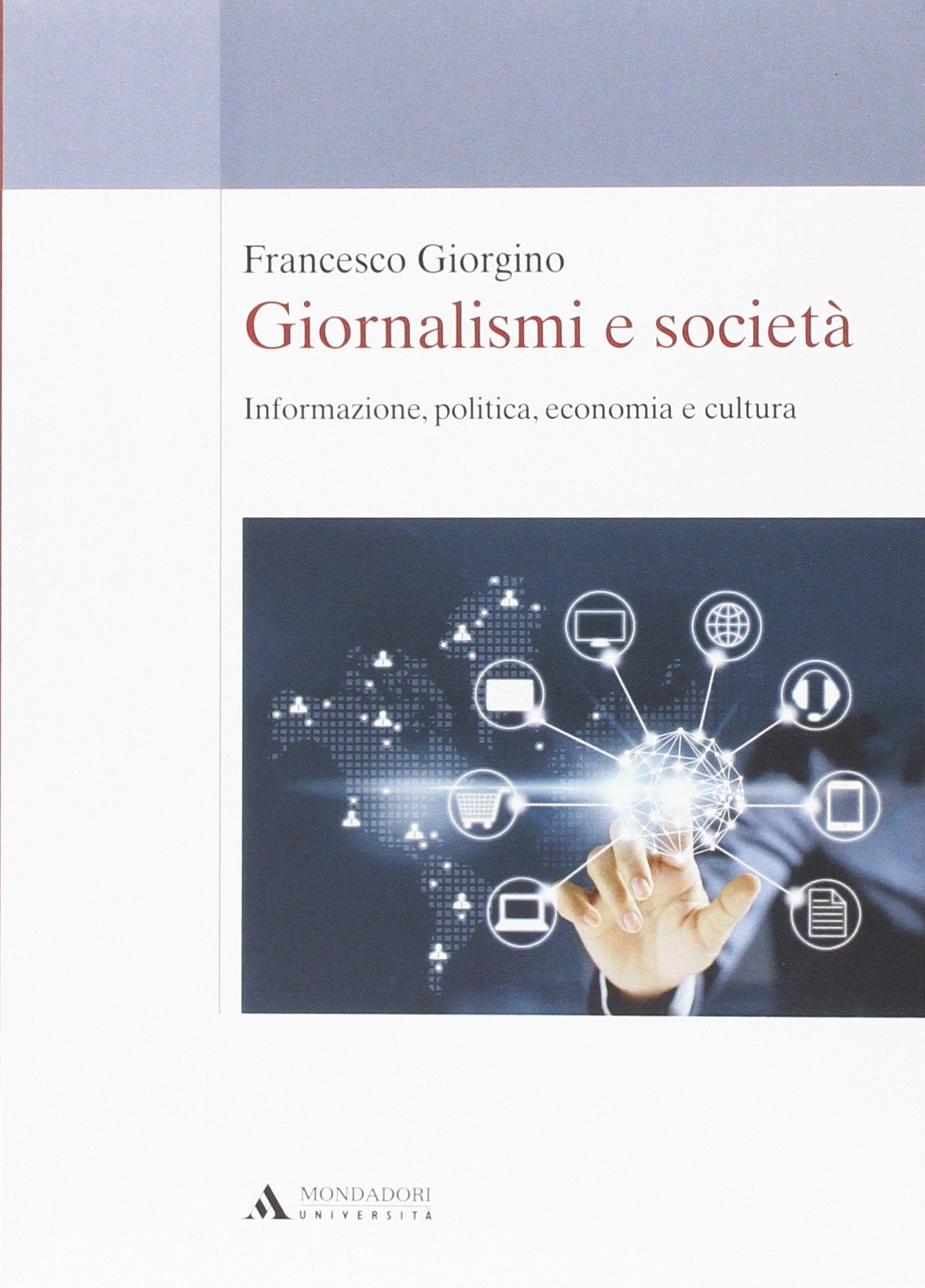 Giornalismi e società. Informazione, politica, economia e cultura Reference Books