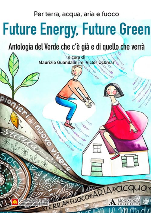 Future energy, future green. Antologia del verde che c'è già e di quello che verrà book