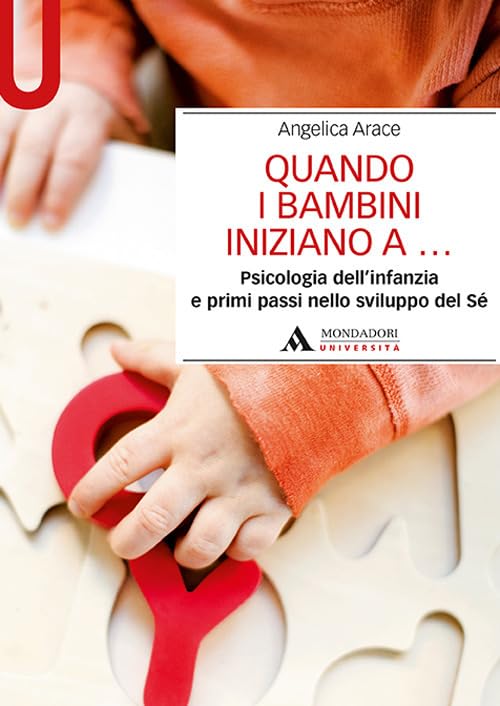 Quando i bambini iniziano a... Psicologia dell'infanzia e primi passi nello sviluppo del sé Psychology