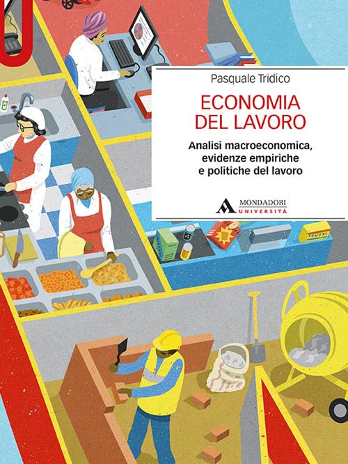 Economia del lavoro. Analisi macroeconomica, evidenze empiriche e politiche del lavoro Business, Finance & Career