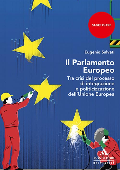 Il parlamento Europeo. Tra crisi del processo di integrazione e politicizzazione dell’Unione Europea book