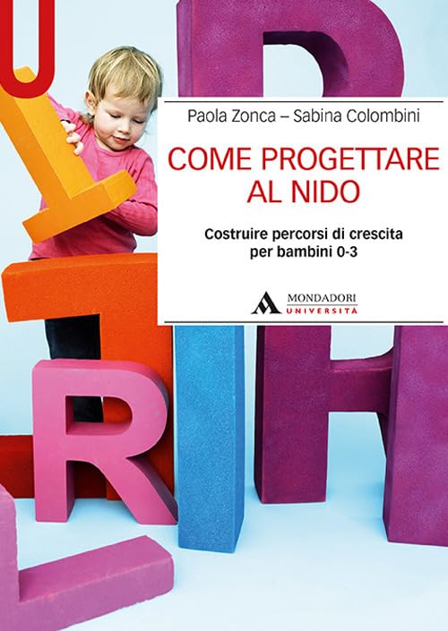 Come progettare al nido. Costruire percorsi di crescita per bambini 0-3 book