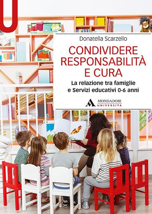 Condividere responsabilità e cura. La relazione tra famiglie e servizi educativi 0-6 anni Education & Training