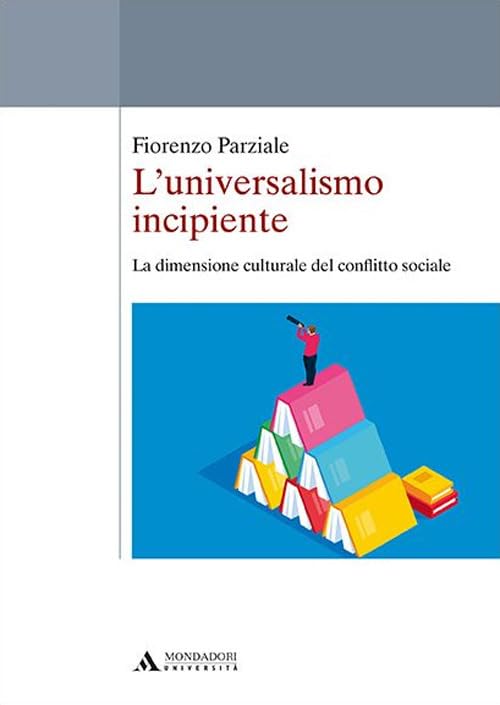 L' universalismo incipiente. La dimensione culturale del conflitto sociale book