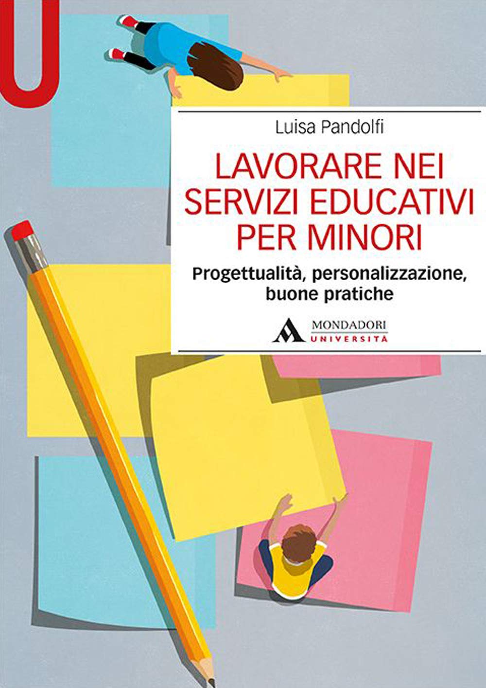 Lavorare nei servizi educativi per minori. Progettualità, personalizzazione, buone pratiche Education & Training
