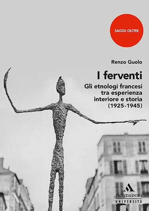 I ferventi. Gli etnologi francesi tra esperienza interiore e storia book
