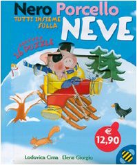 Nero Porcello. Tutti insieme sulla neve. Libro puzzle. Ediz. illustrata book