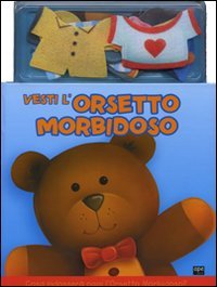 Vesti l'orsetto morbidoso. Ediz. illustrata. Con gadget book