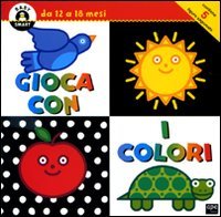 Gioca con i colori. Ediz. illustrata (Baby smart) Non-fiction