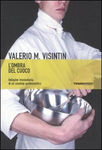 L'ombra del cuoco. Indagine involontaria di un cronista gastronomico book