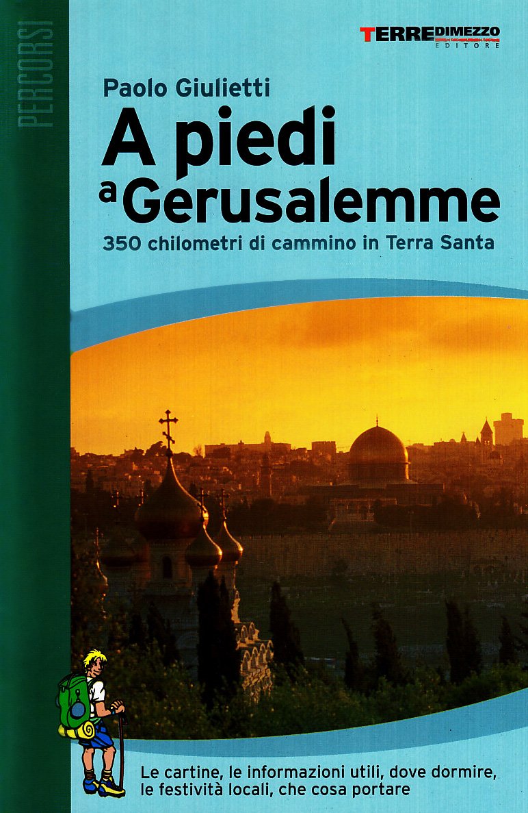 A piedi a Gerusalemme. 350 chilometri di cammino in Terra Santa Leisure, Home & Garden