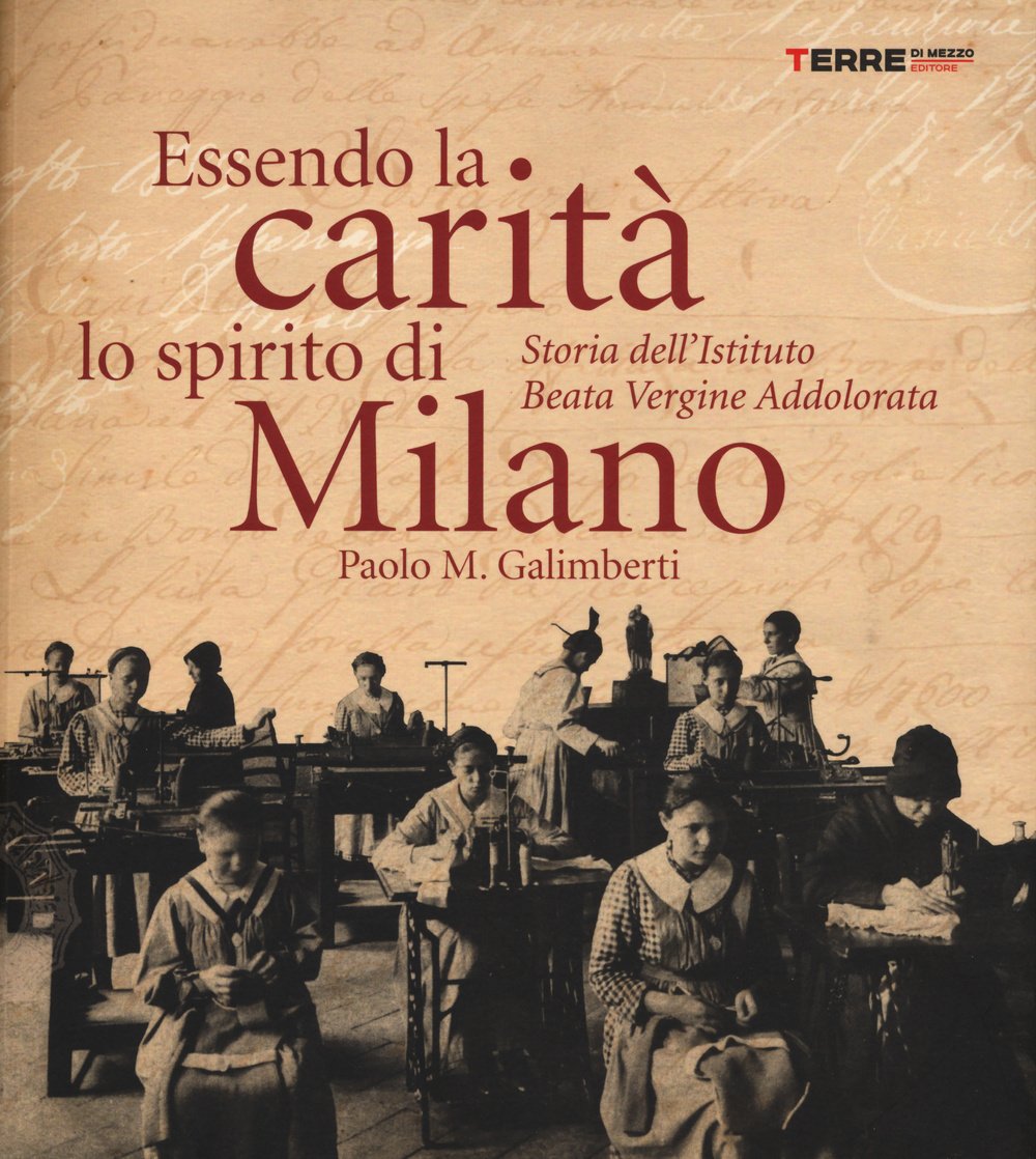 Essendo la carità lo spirito di Milano. Storia dell'istituto Beata Vergine Addolorata book
