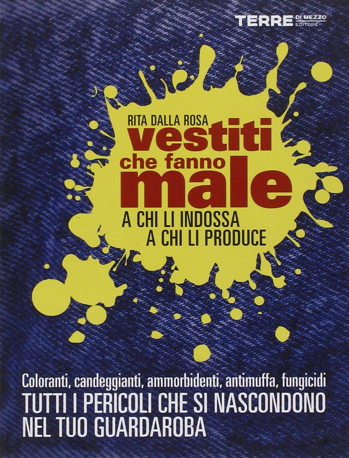 Vestiti che fanno male a chi li indossa a chi li produce book