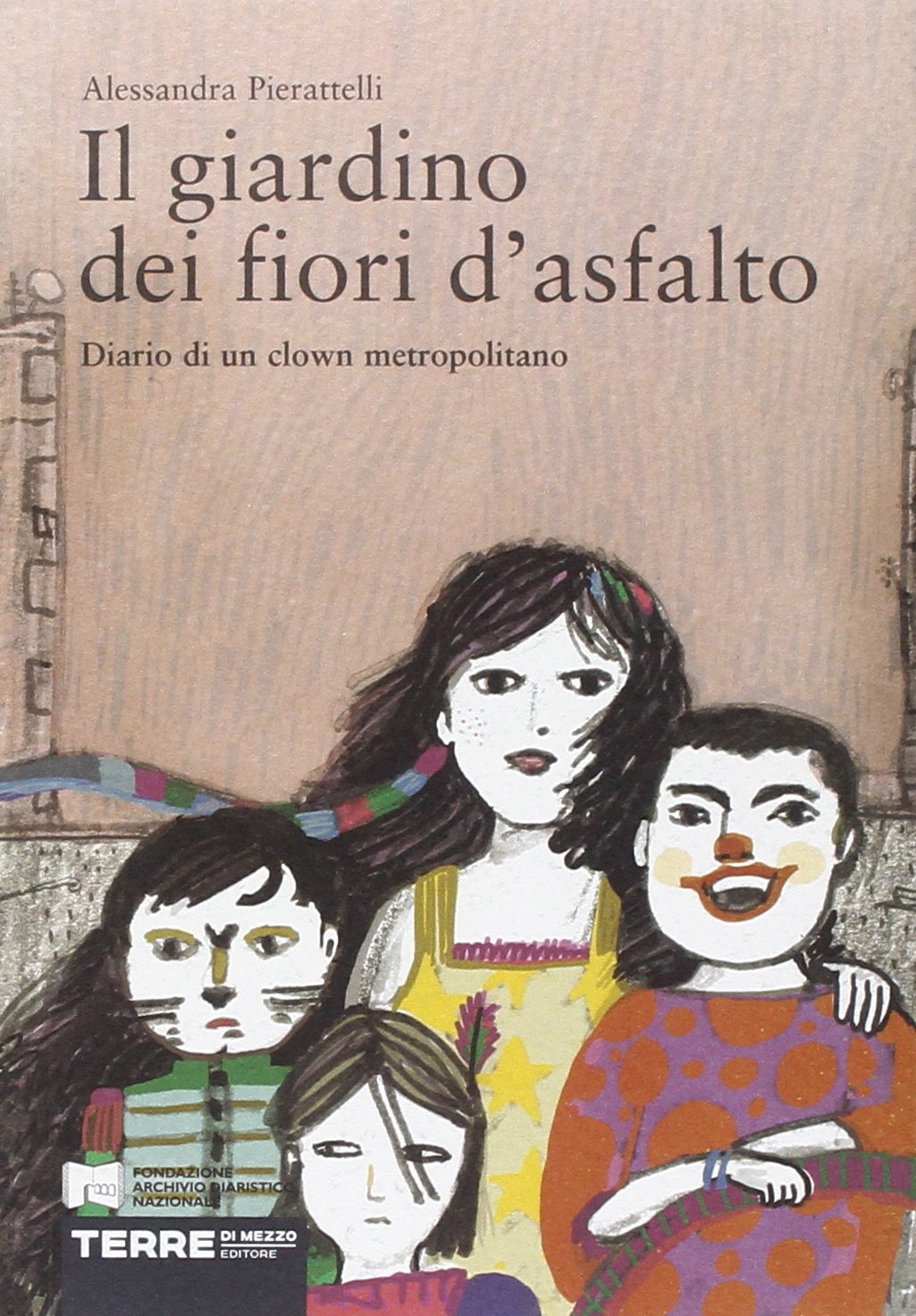 Il giardino dei fiori d'asfalto. Diario di un clown metropolitano Books