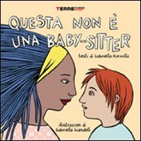 Questa non è una baby-sitter. Ediz. illustrata book
