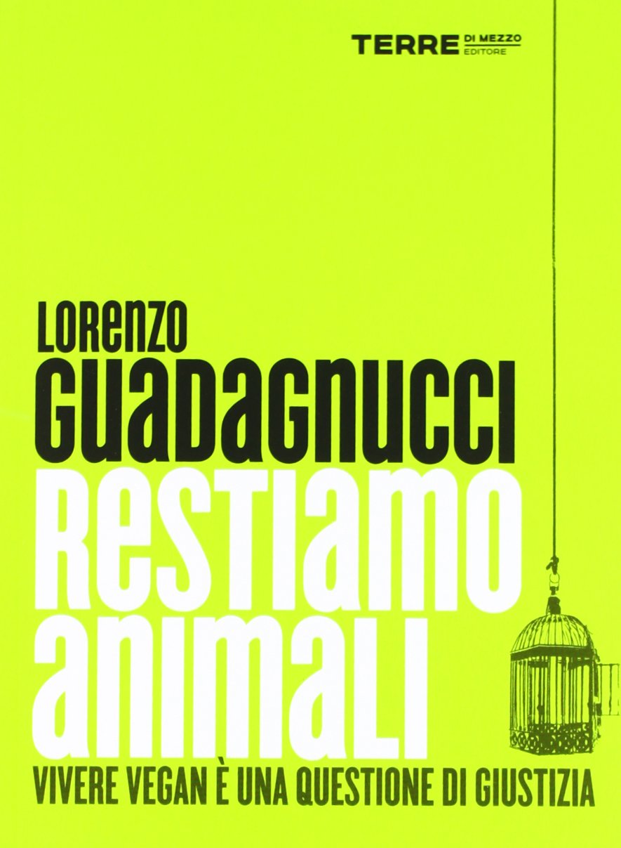 Restiamo animali. Vivere vegan è una questione di giustizia book